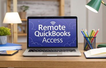 Your Guide to Remote Access to QuickBooks