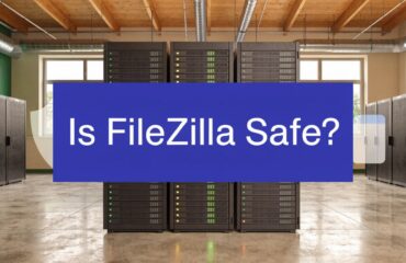 Is FileZilla Safe? A 2026 Security Assessment for Businesses
