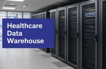 Healthcare Data Warehouse: A Complete 2026 Explainer